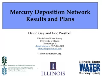 Mercury Deposition Network Results and Plans David Gay and Eric Prestbo 2 Illinois State Water
