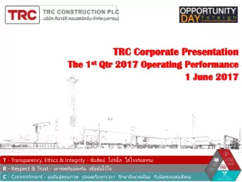TRC  C Cor  orporate  orate Pr  Presen  sentatio  tation e 1 st st Qtr 2017 Oper  The  erating