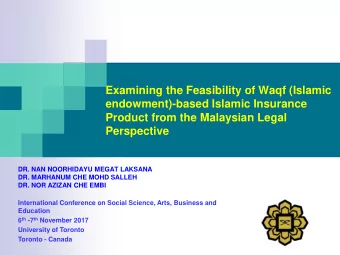 Examining the Feasibility of Waqf (Islamic  endowment)-based Islamic Insurance  Product from the