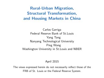 Rural-Urban Migration,  Structural Transformation,  and Housing Markets in China  Carlos Garriga