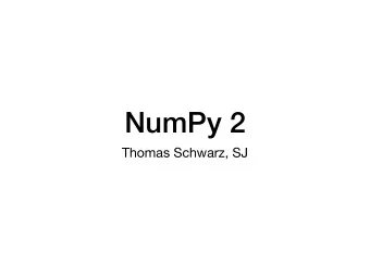 NumPy 2  Thomas Schwarz, SJ  NumPy Operations  Numpy allows fast operations on array elements