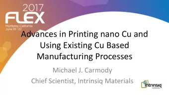 Using Existing Cu Based  Manufacturing Processes  Michael J. Carmody  Chief Scientist, Intrinsiq