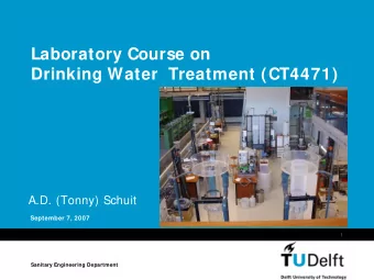 Laboratory Course on  Drinking Water  Treatment (CT4471)  A.D. (Tonny) Schuit  September 7, 2007  1