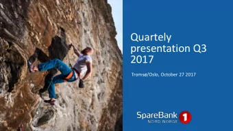 Quartely  presentation Q3  2017  Troms/Oslo, October 27 2017 Interim report Q3 2017  Group