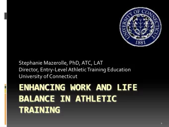 ENHANCING WORK AND LIFE BALANCE IN ATHLETIC  TRAINING  1 Work Family Interface  Work and Family