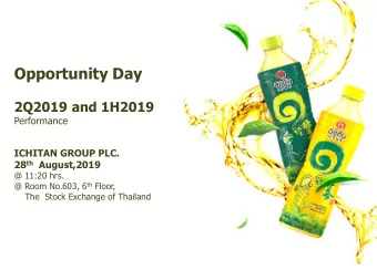 Opportunity Day 2Q2019 and 1H2019  Performance  ICHITAN GROUP PLC. 28 th August,2019  @ 11:20 hrs.