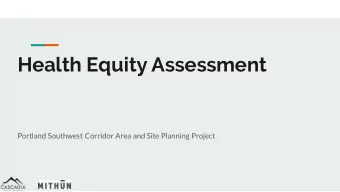 Health Equity Assessment  Portland Southwest Corridor Area and Site Planning Project Health Equity