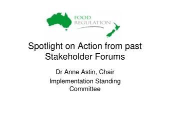 Spotlight on Action from past  Stakeholder Forums  Dr Anne Astin, Chair  Implementation Standing