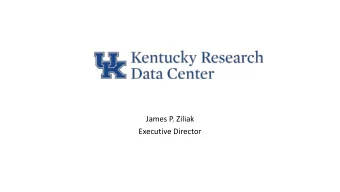 James P. Ziliak  Executive Director  What is KRDC?  A member of the Federal Statistical Research