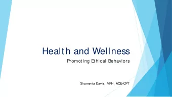 Health and Wellness  Promoting Ethical Behaviors  S  hameria Davis, MPH, ACE-CPT  Obj ectives