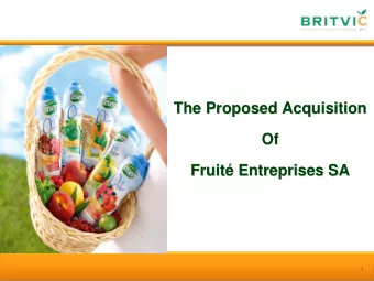 The Proposed Acquisition  The Proposed Acquisition  Of  Of  Fruit   Entreprises SA  Entreprises