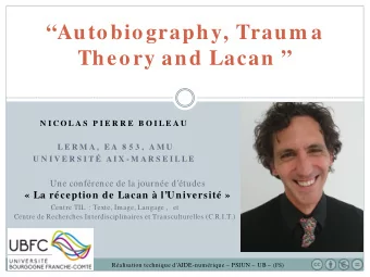 Autobiography, Traum a Theory and Lacan   N I C O L A S  P I E R R E  B O I L E A U  L E R M