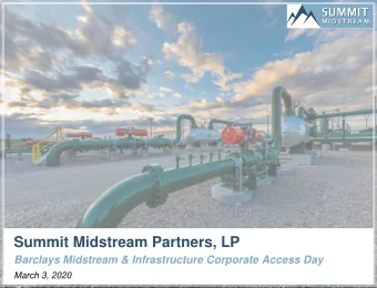 Summit Midstream Partners, LP  Barclays Midstream &amp; Infrastructure Corporate Access Day  March