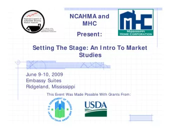 NCAHMA and  MHC  Present:  Setting The Stage: An I ntro To Market  Studies  June 9-10, 2009