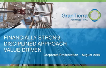 FINANCIALLY STRONG  DISCIPLINED APPROACH VALUE DRIVEN Corporate Presentation  August 2016  1