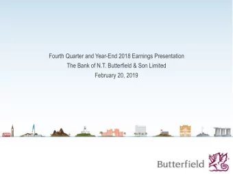 Fourth Quarter and Year-End 2018 Earnings Presentation  The Bank of N.T. Butterfield &amp; Son