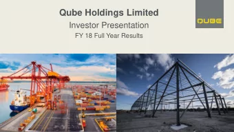 Qube Holdings Limited  Investor Presentation  FY 18 Full Year Results  1 Disclaimer  Important