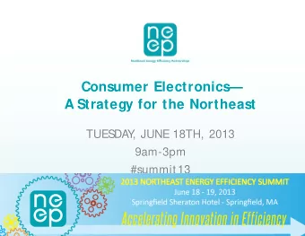 Consumer Electronics  A Strategy for the Northeast  TUES  DAY  , JUNE 18TH, 2013  9am-3pm