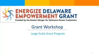 Grant Workshop  Large-Scale Grant Program  1  Overview Delaware Sustainable Energy Utility (DESEU)