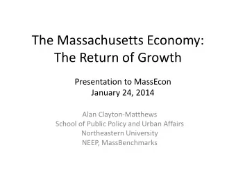 The Massachusetts Economy:  The Return of Growth  Presentation to MassEcon  January 24, 2014  Alan