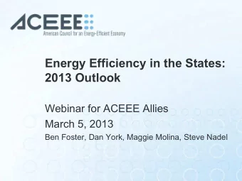 Energy Efficiency in the States:  2013 Outlook  Webinar for ACEEE Allies  March 5, 2013  Ben