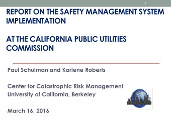 Paul Schulman and Karlene Roberts  Center for Catastrophic Risk Management  University of