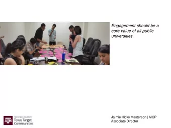 Engagement should be a  core value of all public  universities.  Jaimie Hicks Masterson | AICP