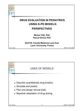 DRUG EVALUATION IN PEDIATRICS  USING K-PD MODELS:  PERSPECTIVES  Michel TOD, PhD  Pascal Girard,