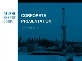 CORPORATE  PRESENTATION  MARCH 2016  DELPHI:     FORWARD-LOOKING STATEMENTS  The presentation