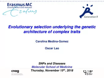Evolutionary selection underlying the genetic  architecture of complex traits  Carolina