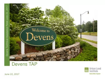 Devens TAP  June 22, 2017  Westfield Technical Assistance Panel, October 26, 2015  Devens Technical