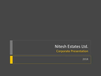 Nitesh Estates Ltd.  Corporate Presentation  2018  Index  Nitesh Estates: An Introduction  1.  Our