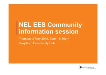 NEL EES Community  information session  Thursday 2 May 2019, 7pm  8:30pm  Greythorn Community