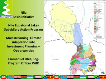 Opportunities  Emmanuel Olet, Eng.  Program Officer WRD  Presentation Structure  NILE BASIN