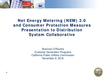 Net Energy Metering ( NEM)  2 .0  and Consum er Protection Measures  Presentation to Distribution