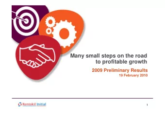 Many small steps on the road  to profitable growth  2009 Preliminary Results  19 February 2010  1