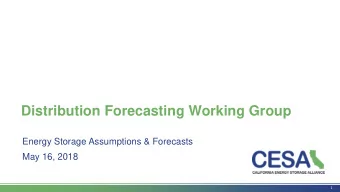 Distribution Forecasting Working Group  Energy Storage Assumptions &amp; Forecasts  May 16, 2018  1