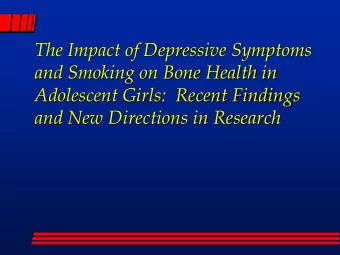 The Impact of Depressive Symptoms  and Smoking on Bone Health in  Adolescent Girls:  Recent