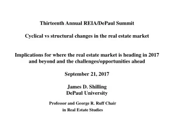 Thirteenth Annual REIA/DePaul Summit  Cyclical vs structural changes in the real estate market