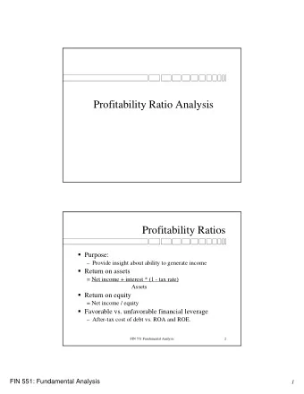 Profitability Ratio Analysis  Profitability Ratios  Purpose:   Provide insight about ability
