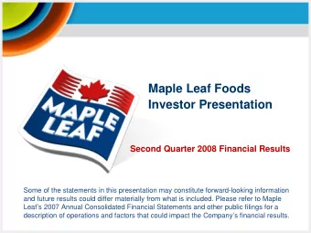 Maple Leaf Foods  Investor Presentation  Second Quarter 2008 Financial Results  Some of the