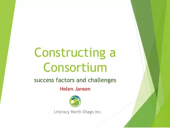 Constructing a  Consortium success factors and challenges  Helen Jansen  Literacy North Otago Inc.