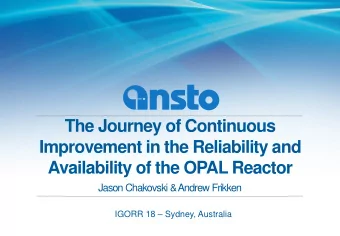 The Journey of Continuous  Improvement in the Reliability and  Availability of the OPAL Reactor