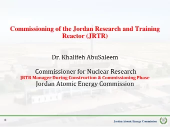 Commissioner for Nuclear Research  JRTR Manager During Construction &amp; Commissioning Phase