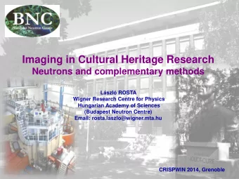 Imaging in Cultural Heritage Research  Neutrons and complementary methods  Lszl ROSTA  Wigner