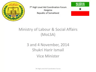 (MoLSA)  3 and 4 November, 2014  Shukri Harir Ismail  Vice Minister  7th High Level Aid