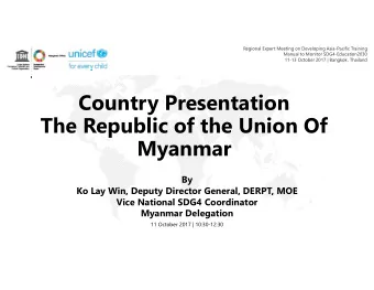 Country Presentation  The Republic of the Union Of  Myanmar  By  Ko Lay Win, Deputy Director