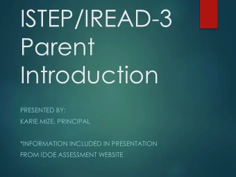 ISTEP/IREAD-3  Parent  Introduction  PRESENTED BY:  KARIE MIZE, PRINCIPAL  *INFORMATION INCLUDED IN
