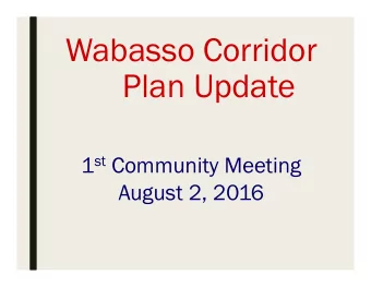 Wabasso Corridor  Plan Update 1 st Community Meeting  August 2, 2016  OVERVIEW  Purpose
