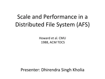 Scale and Performance in a  Distributed File System (AFS)  Howard et al. CMU  1988, ACM TOCS